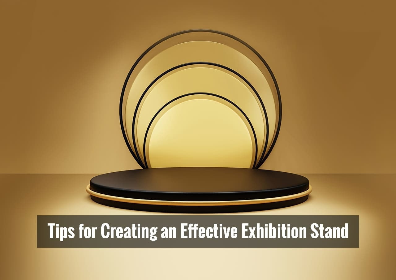 Tips for Creating an Effective Exhibition Stand